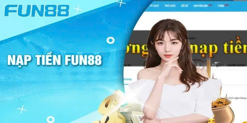 Những phương thức nạp tiền Fun88 phổ biến