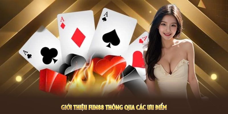 Giới thiệu FUN88 thông qua các ưu điểm nổi bật