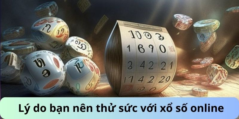 Lý do bạn nên thử sức với xổ số online