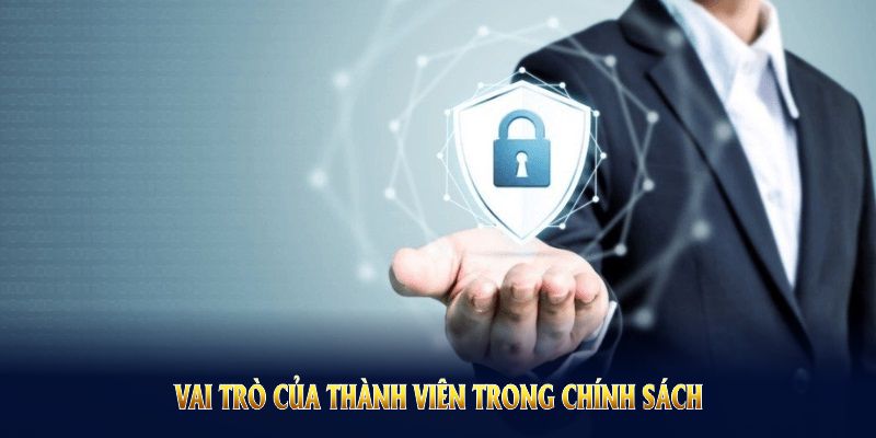 Vai trò của thành viên trong chính sách riêng tư tại nền tảng